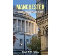 Manchester - Secret & Strange Places to Visit