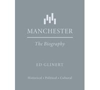 Manchester : The Biography