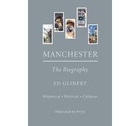 Manchester : The Biography
