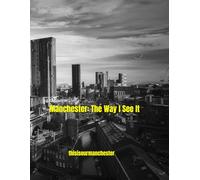 Manchester: The Way I See It