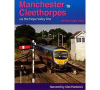 Manchester to Cleethorpes Via The Hope Valley Line - Driver's Eye View