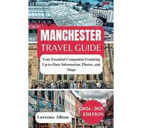 Manchester travel guide 2024: Your Essential Companion Featuring Up-to-Date Information, Photos, and Maps