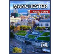Manchester Travel Guide 2025-2026: Top Attractions & Landmarks, Things To Do , Food & Cuisine, Day Trips & Excursions, Where to Stay, Itineraries, Practical Tips, Shopping & Local Markets, Nightlife.
