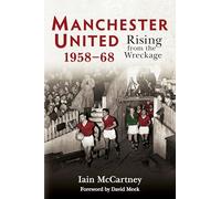 Manchester United 1958-68: Rising from the Wreckage