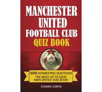 Manchester United Football Club Quiz Book: 500 Trivia Questions for Man United Supporters