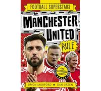 Manchester United Rule: Fully Illustrated biography with facts, stats and jokes for young football fans (Football Superstars)