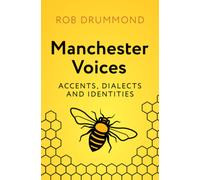 Manchester Voices : Accents, Dialects and Identities