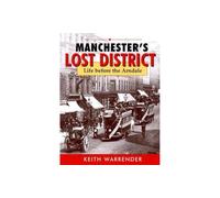 manchester's lost district: life before the arndale