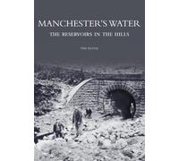 Manchester's Water: The Reservoirs in the Hills by Tom Quayle (2005-12-01)
