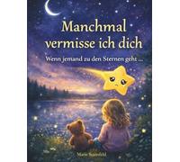 Manchmal vermisse ich dich: Wenn jemand zu den Sternen geht (Zara die Sternschnuppe)