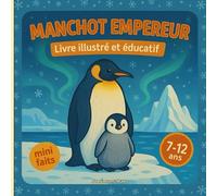 Manchot empereur - Livre illustré et éducatif: Champions de l’océan - Apnée, nage, pêche et orientation sous la glace