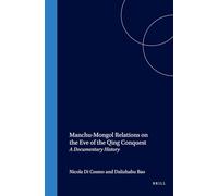Manchu-Mongol Relations on the Eve of the Qing Conquest: A Documentary History (Brill's Inner Asian Library)