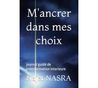 M'ancrer dans meschoix: journal guidé de transformation interieure