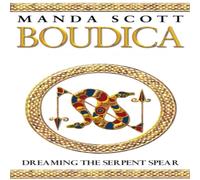 Manda Scott Boudica: Dreaming The Serpent Spear Paperback Book Manda Scott Multicolor