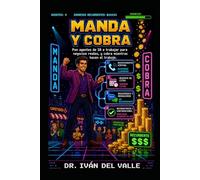 Manda y Cobra: Pon agentes de IA a trabajar para negocios reales y gana mientras ellos hacen el trabajo.: 4 (Emprender Sin Código con IA)