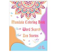 Mandal Coloring and Mindfulness Word Search Book with Zen Stories: Coloring Book for Adults - Word search Puzzle With Answers - Zen Stories for ... - Paperback - 8.5x11 inches - 100 Pages