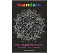 Mandala: 101 coloring pages, relaxing book for adults and children.