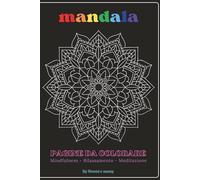Mandala: 101 pagine da colorare, libro rilassante per grandi e piccoli