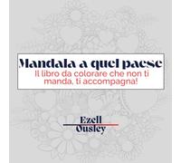 Mandala a quel paese : Il libro da colorare che non ti manda, ti accompagna!: “Libro da colorare per adulti: mandala, parolacce, umorismo e relax”