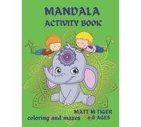 Mandala Activity book coloring and mazes: Those from kindergarten and primary school children will enjoy the fascinating world of the mandala. Fun ... this book is a wonderful gift for 4-8 ages.