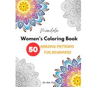 Mandala Adult Coloring Book for Women, Girls, and Teens: 50 Easy & Intricate Large Print Floral Mandala Patterns for Mindfulness, Relaxation, Stress Relief and Creative Calm