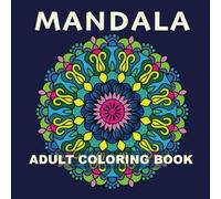 MANDALA - ADULT COLORING BOOK: Mandala patterns coloring book for relaxation, mindfulness, fun and creative exploration