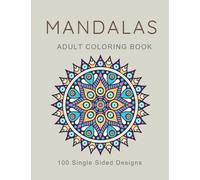 Mandala | Adult Coloring Book | Single Sided Pages: 100 Beautiful Mandalas: An Adult Coloring Book with 100 Beautiful and Relaxing Mandalas for Stress Relief and Relaxation.