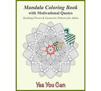 Mandala Adult Coloring Book with Motivational Quotes: 40 Easy Flowers and Geometric patterns for Relaxation with Inspirational Affirmations for Women & Teens