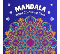 Mandala. Adult Colouring Book: Perfect for mindful moments and a splash of calm in your day