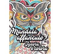 Mandala affanculo! Ignora e colora: libri da colorare per adulti, Mandala da colorare adulti antistress