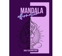 Mandala Affirmation: Adult Coloring Book - 50 Mandalas Affirmation - The Biggest and Most Exquisite Mandala Coloring Book for Adults: - Stress ... - A Beautiful Gift for Every Mandala Lover