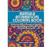 Mandala Affirmation Coloring Book: Gratitude Journal for Manifesting Intentions For Love, Money & Life (Mandala Affirmation Coloring Book: ... Intentions For Love, Money & Life)