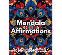 Mandala Affirmations Coloring Book Vol. 1: | 50 unique mandalas paired with powerful affirmations to help you reduce stress, embrace self-love, and ... | (Mandala Affirmations Coloring Book Series)