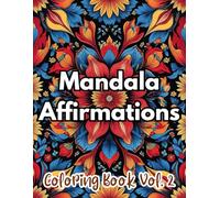 Mandala Affirmations Coloring Book Vol. 2: | 50 brand-new mandalas paired with unique positive affirmations, carefully designed to inspire inner peace ... | (Mandala Affirmations Coloring Book Series)