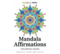 Mandala Affirmations: Coloring Pages: for kids and adults, 100 Simple Mandala Coloring Book with Easy and Medium Patterns for Kids and Adults