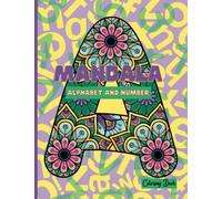 Mandala Alphabet and Number Coloring Book: Detailed designs to engage your mind and melt stress away