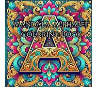 Mandala Alphabet Coloring Book: Intricate Letter Designs for Stress Relief and Creativity