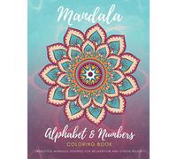 Mandala , Alphabet & Numbers Coloring Book : colorya mandala coloring book , Beautiful and Relaxing Mandalas for Stress Relief and Relaxation,: Learn ... alphabet from A to Z and numbers from 1 to 9