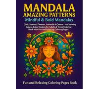 Mandala Amazing Patterns: Mindful & Bold Mandalas, Girls, Houses, Flowers, Animals & Queen - 50 Charming Easy-to-Color Designs for Adults & Teens ... Coloring Pages (Bold & Easy Coloring Books)