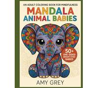 Mandala Animal Babies: Tiny Tails & Tranquil Trails: Mandala Creatures to Soothe the Soul