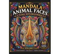 Mandala Animal Faces: Vol 3: Tusk, Antlers and Horns