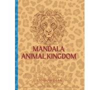 Mandala Animal Kingdom: A Mindful Coloring Book for Adults, Teens, Older Kids (Creative & Mindful Focus), Lion, Tiger, Monkey, and More.: A Mindful Coloring Book for Relaxation and Stress Relief