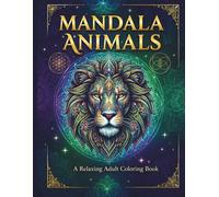 MANDALA ANIMALS: A Relaxing Adult Coloring Book
