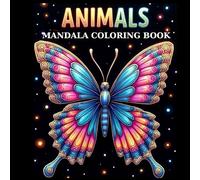 Mandala Animals Coloring Book: 100 Mindful Coloring Inspired by Nature - Stunning Designs for Adults.