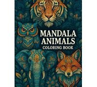 Mandala Animals Coloring Book: A Calming Collection of Intricate Animal Designs for Stress Relief and Relaxation