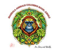 Mandala Animals Coloring Book for Teens and Adults - Jungle: 50 Jungle Animal Mandalas for Relaxation, Stress Relief, and Creative Coloring (Mandala Animals Coloring Series)