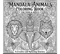 Mandala Animals Coloring Book for Teens: Relaxing and Intricate Animal Designs for Stress Relief, Creativity, and Mindful Coloring