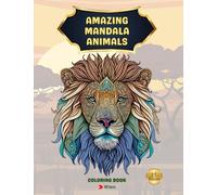 Mandala Animals Coloring Book: Stress Relieving Mandala Animal Designs with Lions, Elephants, Giraffes, Wolfs, Horses, Dogs, Cats and Many More, for Teens & Adults