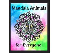 Mandala Animals for Everyone: Discover the relaxing world of Mandala Animals!