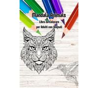 Mandala Animals: Libro da Colorare per Adulti con Animali: Disegni antistress con splendide creature da colorare (Mandala Collection)